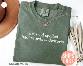 Comfort Colors® Stressed Backwards Spelt Is Desserts Shirt, kookshirt, bakcadeaus, grappig Baker T-shirt, T-shirt eten, cadeau voor chef-kok, cadeau voor chef-kok