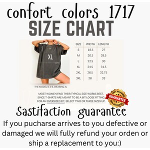 May include: Size chart for Comfort Colors t-shirts, featuring measurements in inches. The chart includes sizes S to 3XL, with width and length dimensions. A model wearing an XL shirt is shown. The text also includes a satisfaction guarantee.