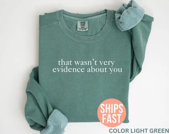 Comfort Colors® That Wasn't Very Evidence Based of You Sweatshirt Funny Nursing Shirt Gift For Nurse Nurse Appreciation Nurse Educator Shirt