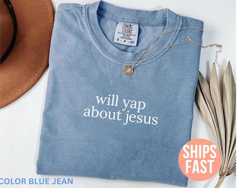 Comfort Colors® Will Yap About Jesus Shirt, Christian Mom Shirt, Christian Apparel, Jesus Shirt, Religious Shirt, Christian Shirt for Women