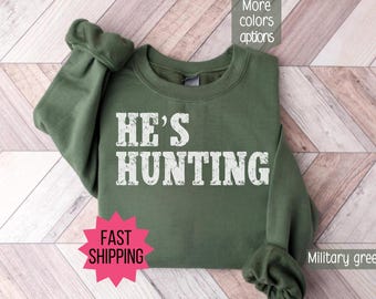 Er ist Jagd Sweatshirt, Frau Jagd Saison Sweatshirt, Frau Deer Jagd Sweatshirt, Jagd Saison Frau Sweatshirt, Jagd-Liebhaber Geschenk
