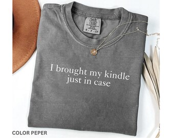 あおい Kindle、ANREALAGETシャツ Comfort Colors® I Brought My Kindle Just in Case Shirt, Book Lover