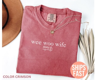 Comfort Colors® Firefighter Wife Shirt, Funny Wife Shirt, Fire Fighter Gift, Firefighter Gift, Wee Woo Wife Shirt, Sarcastic Shirt For Women