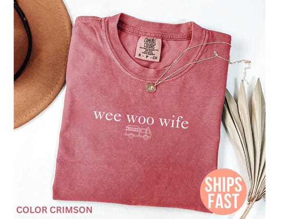 Comfort Colors® Firefighter Wife Shirt, Funny Wife Shirt, Fire Fighter Gift, Firefighter Gift, Wee Woo Wife Shirt, Sarcastic Shirt For Women