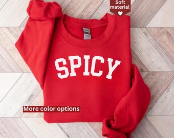 Spicy Sweatshirt, Cute Sweatshirt For Women, Valentines Gift, Gift For Her, Sarcastic Sassy Sweatshirt, Funny Sweatshirt, Gifted For Her,