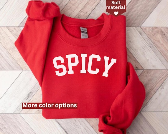 Spicy Sweatshirt, Cute Sweatshirt For Women, Valentines Gift, Gift For Her, Sarcastic Sassy Sweatshirt, Funny Sweatshirt, Gifted For Her,