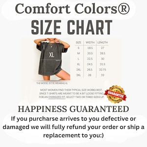 May include: A size chart for Comfort Colors t-shirts, with measurements in inches. The chart includes sizes S to 3XL, with width and length dimensions. The model is 5'8" and wearing XL. The image also includes a guarantee.