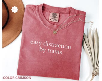 Comfort Colors® Easily Distracted By Trains Shirt, Train Shirt, Trains Gift For Train Lover, Locomotive Shirt, Railroad TShirt, Engineer Tee