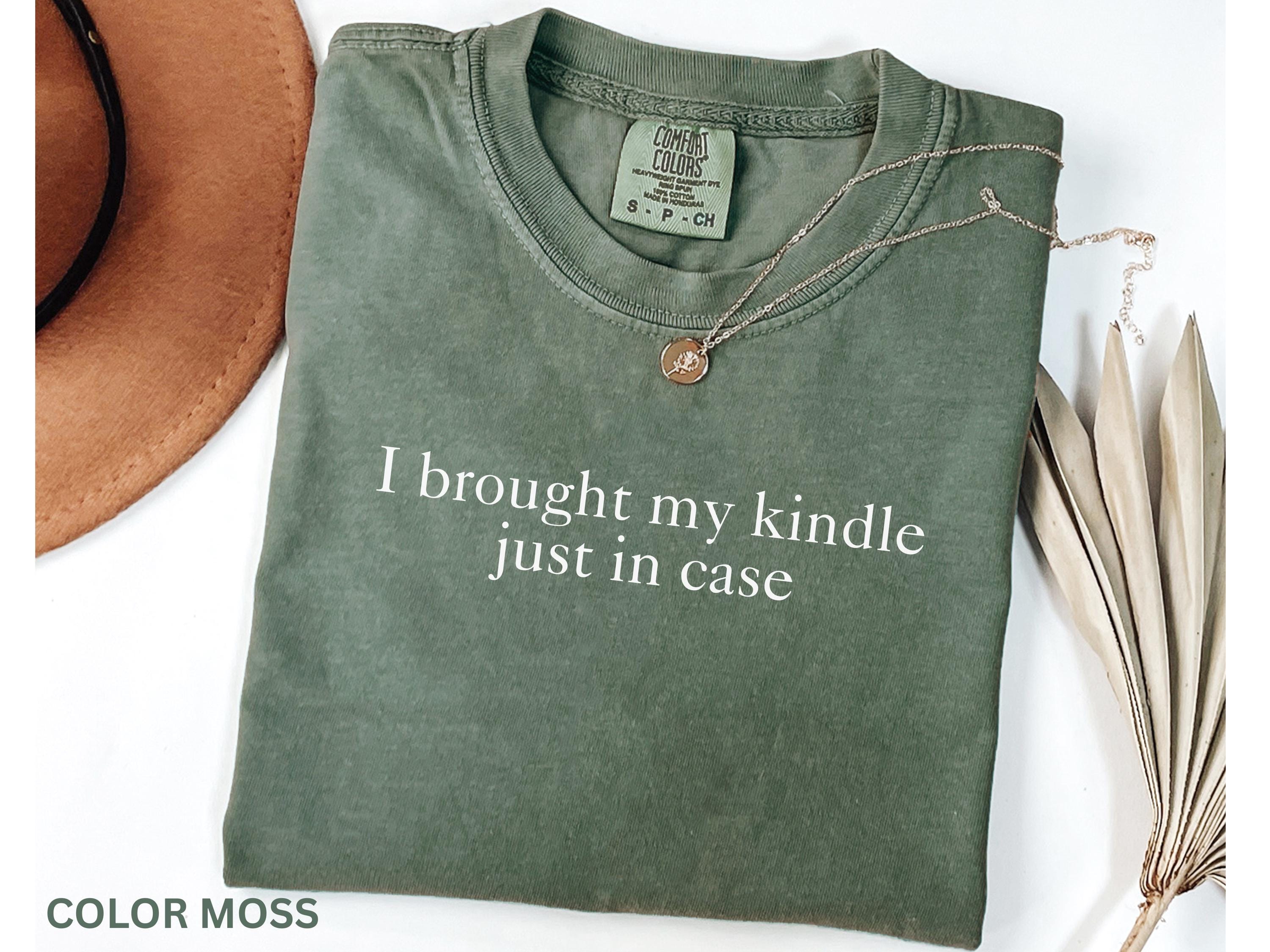 Comfort Colors® I Brought My Kindle Just in Case Shirt, Book Lover