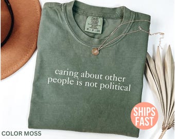 Camiseta Comfort Colors® "Preocuparse por los demás no es político", camiseta "Igualdad de derechos para mujeres", camiseta liberal, camiseta de justicia, camiseta de democracia
