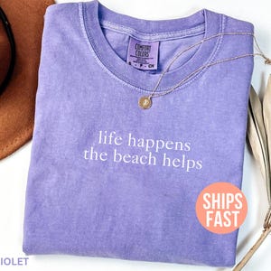 Comfort Colors® Life Happens The Beach Helps Shirt, Beach Therapy Shirt, Ocean Summer Vibes Shirt, Coastal Shirt, Vacation Shirt for Women