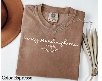 In My Sourdough Era Shirt, Baking Lover Shirt, Bread Baker Gift, Sourdough Shirt, Sourdough Bread Shirt, Baking Gift, Baker Mom Shirt