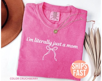 Comfort Colors® I’m Literally Just A Mom Shirt, Funny Mom Shirt, Mother’s Day Shirt, Funny Mom Gifts, Sarcastic Shirt for Women, Mom Gifts
