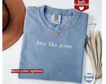 Comfort Colors® Love Like Jesus Shirt, Christian Shirt, Religious Mom Shirt, Inspirational Shirt, Christian Apparel Gift, Religious Mom Gift