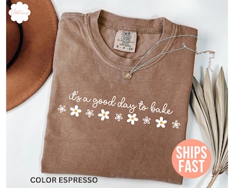 Camiseta Comfort Colors® "Es un buen día para hornear", camiseta de repostería, regalos para panaderos, reposteros, amantes de las galletas, repostería para mujer, regalos para mamás