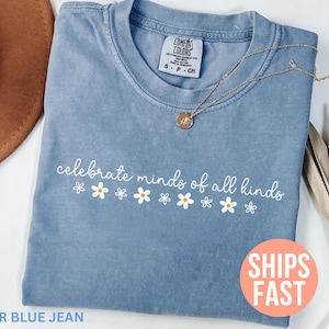 Comfort Colors® Celebrate Minds of All Kinds Shirt, Neurodiversity Shirt, Autism Awareness Shirt, SPE Teacher Shirt, Inclusion Matter Shirt