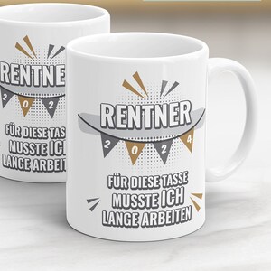 Rente Tasse Rentner 2024 für diese Tasse musste ich lange arbeiten Fähnchen Bild 1