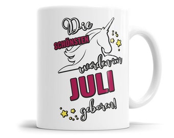 Die schönsten werden im Juli geboren Einhorn Geburtstag Tasse