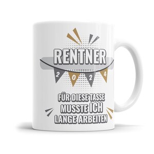 Rente Tasse Rentner 2024 für diese Tasse musste ich lange arbeiten Fähnchen Bild 2