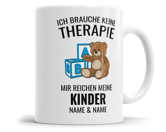 Ich brauche keine Therapie mir reichen meine Kinder - Mama und Papa Tasse