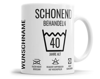 Schonend behandeln 40 Jahre Waschanleitung personalisiert mit Name 40 Geburtstag Tasse