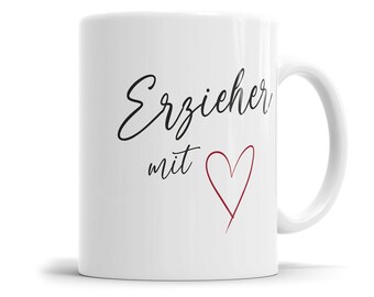 Erzieher Tasse mit Spruch - Erzieher mit Herz - Abschiedsgeschenk