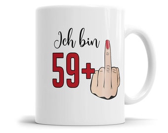 Ich bin 59 plus Mittelfinger 60 Geburtstag Damen Geschenk Tasse