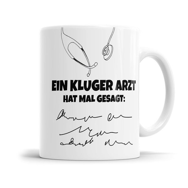 Ein kluger Arzt hat mal gesagt Krickelkrakel Tasse