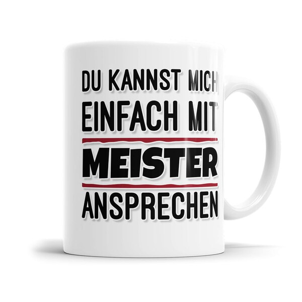 Tasse mit Spruch Du kannst mich einfach mit Meister ansprechen