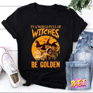 In A World Full Of Witches Be Golden Halloween Vintage Retro T-Shirt, Golden Girls Shirt, Stay Golden Shirt