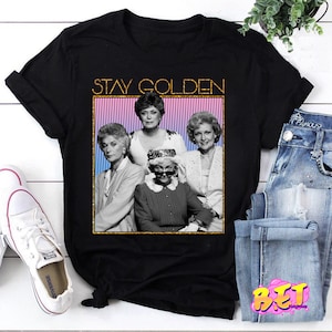 The Golden Girls Stay Golden Pullover T-shirt, Stay Golden