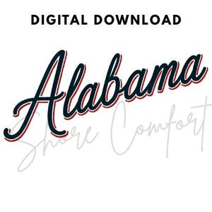 May include: A digital download graphic featuring the word Alabama in a dark navy blue script font with a thin red outline. Above the text, the words DIGITAL DOWNLOAD appear in black capital letters. Below, the words Shore Comfort appear in a light gray script.