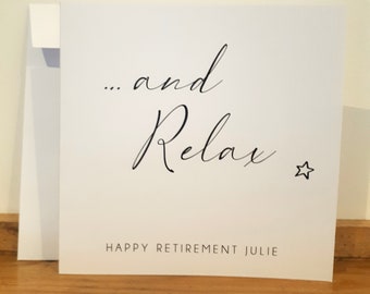 Retirement Card - Handmade and personalised with name - And Relax