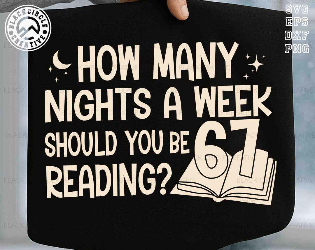 How Many 67 How Many Nights A Week Should You Be Reading Svg, 67 Books Svg, Teacher ...