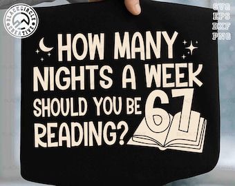 How Many Nights A Week Should You Be Reading Svg, 67 Books Svg, Teacher Six Seven, Reading Meme Svg, Funny Reading, Six Seven, Reading Joke