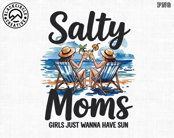 Salty Moms Png, Girls Just Wanna Have Sun Png, Summer Vibes Png, Sun Salt Sand Png, Beach Lover, Trendy Summer Png, The Beach Club Shirt Png