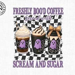 Freshly Boo&#39;d Coffee Served Png, Scream and Sugar Png, Halloween Drinking Png, Halloween Coffee Png, Trendy Halloween Png,Coffee Lovers Gift