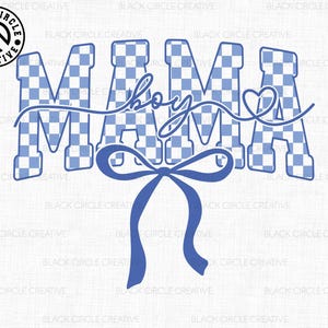 May include: A blue and white checkered "MAMA" graphic with the word "boy" in cursive. A blue bow is at the bottom, and a heart is incorporated into the "A". The image includes the text "SVG, EPS, DXF, PNG".
