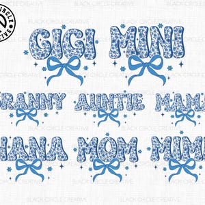 May include: Blue and white floral design with a blue bow, spelling out the words "Gigi", "Mini", "Granny", "Auntie", "Mama", "Nana", "Mom", and "Mimi".