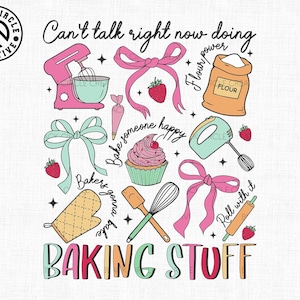 May include: A colorful graphic design with the text "Can't talk right now doing...baking stuff". The design features a pink stand mixer, a bag of flour, a cupcake, a rolling pin, a whisk, a spatula, a pink oven mitt, and pink bows.