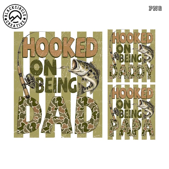 Hooked On Being Dad Png Bundle, Camo Reel Cool Daddy, Bass Fishing Papa,Outdoor Dad Png, Best Papa Ever,Wishin' I Was Fishin', Fisherman Dad