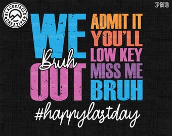 Bruh We Out Png, Admit It You'll Lowkey Miss Me Bruh Png, Last Day of School, Bruh Teacher Png, Teacher Life Png, Teacher Png, Hello Summer
