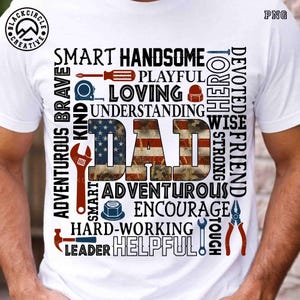 May include: A white t-shirt featuring a graphic design with the word DAD in a US flag pattern. Surrounding text includes words like SMART, HANDSOME, PLAYFUL, LOVING, and HARD-WORKING. Illustrations of tools like a wrench, hammer, and pliers are included.