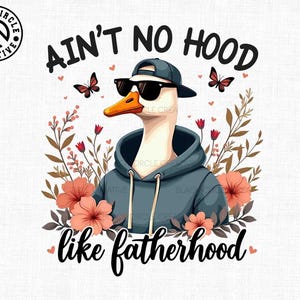 Ain&#39;t No Hood Like Fatherhood Png, Funny Goose Dad Png, Dad Life Png, Father&#39;s Day Png, Best Dad Ever Png, Trendy Dad Png, Cool Dad Png
