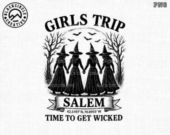 May include: Black and white graphic featuring four witches holding hands, with text that reads "GIRLS TRIP SALEM TIME TO GET WICKED." The image includes bats, trees, and the Black Circle Creative logo.