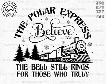 The Polar Express Believe Svg, The Bell Still Rings For Those Who Truly Svg, Christmas Express Svg,Farmhouse Xmas,North Pole Christmas Train