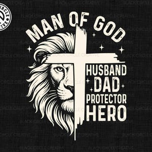 May include: Black and white graphic design featuring a lion's face and a cross. Text includes "MAN OF GOD," "HUSBAND," "DAD," "PROTECTOR," and "HERO." The design also includes the Black Circle Creative logo.