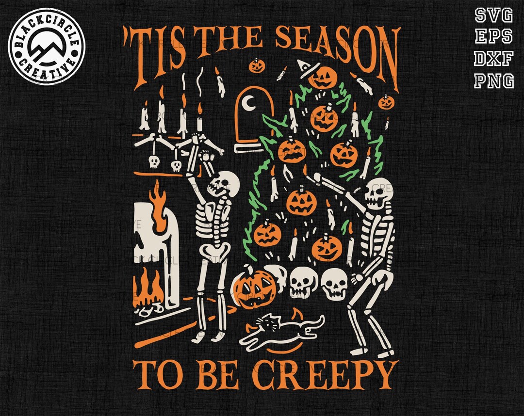 Tis the Season Svg, to Be Creepy Svg, Skeleton Halloween Svg, Pumpkin ...