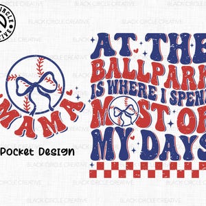May include: Red and blue distressed graphic with a baseball and the text "Mama at the ballpark is where I spend most of my days".