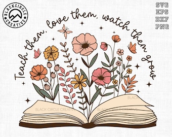 Ensine-os personalizados, ame-os, observe-os crescer Svg, Professor de flores silvestres Svg, Professor personalizado Svg, De volta às aulas Svg, Professor Floral Svg